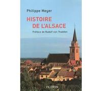 Philippe Meyer – Histoire de l'Alsace – Préface de Rudolf Von Thadden – Perrin