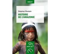 Histoire de l'Amazonie Stéphen Rostain (Auteur)