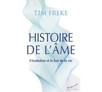 Histoire de l'âme - L'évolution et le but de la vie Timothy Freke (Auteur), Marc Marciszewer (Traduction)