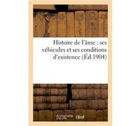 Histoire de l'âme : ses véhicules et ses conditions d'existence Collectif (Auteur)