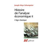 Joseph Alois Schumpeter – Histoire de l'analyse économique – Tome 2 : L'âge classique (1790 à 1870)