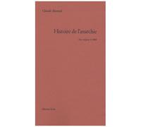 Histoire De L'anarchie - Des Origines À 1880