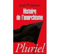 Histoire de l'anarchisme - Jean Préposiet - Hachette Pluriel Reference - Poche - Essai