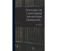 Histoire De Lancienne Infanterie Franaise... - Louis Susane - Creative Media Partners LLC - Livre en Anglais Louis SusaneLouis Susane (Auteur)