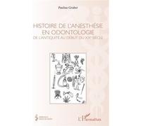 Histoire De L'anesthésie En Odontologie - De L'antiquité Au Début Du Xxe Siècle