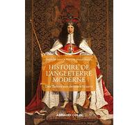 Histoire de l'Angleterre moderne - 2e éd. - Des Tudors aux derniers Stuarts: Des Tudors aux derniers Stuarts