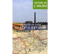 Histoire de l'Anjou. T. 4 : Le Maine-et-Loire aux XIX et XX siècles