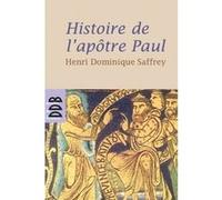 Histoire de l'apôtre Paul Henri-Dominique Saffrey (Auteur)