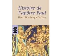 Histoire De L'apôtre Paul - Ou Faire Chrétien Le Monde