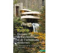 Histoire de l'architecture et de l'urbanisme modernes - Tome 2: Naissance de la cité moderne (1900-1940)