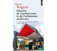 Histoire de l'architecture et de l'urbanisme modernes - Tome 2 Naissance de la cité moderne (1900-1940) - Michel Ragon - Points - Poche - Essai