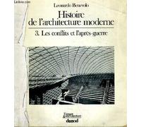 Histoire de l'architecture moderne Tome 3 Les conflits et l'après guerre