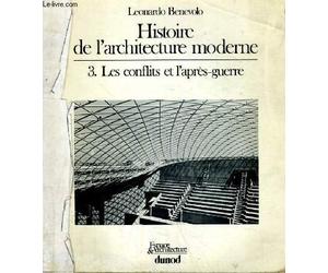 Histoire de l'architecture moderne Tome 3 Les conflits et l'après guerre
