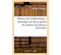 Histoire de l'arithmétique : historique sur divers points du système de l'abacus - Michel Chasles - Hachette Bnf - broché - Livre