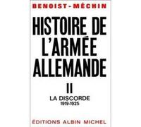 histoire de l'armée allemande t.2 , la discorde, 1919-1925 Benoist-Méchin, Jacques (Auteur)