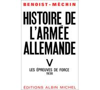 Histoire de l'armée allemande, tome 5 : Les Epreuves de force, 1938