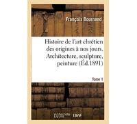 Histoire de l'art chrétien des origines à nos jours
