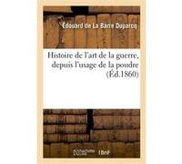 Histoire de l'art de la guerre, depuis l'usage de la poudre Charles Mannheim (Auteur)