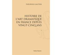 Histoire De L'art Dramatique En France Depuis Vingt-Cinq Ans - Réimpression De L'édition De Paris, 1858-1859 - 6 Volumes