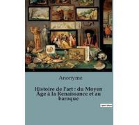 Histoire de l'art : du Moyen Âge à la Renaissance et au baroque