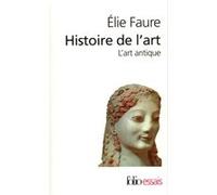 Elie Faure – Histoire de l'art : l'art antique – Gallimard