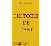 Histoire de l'art - Ernst Hans Gombrich - Phaidon France - broché - Etude