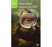 Histoire de l'art et des styles: Architecture, peinture, sculpture de l'Antiquité à nos jours