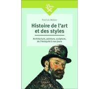 Histoire de l'art et des styles Architecture, peinture, sculpture, de l'Antiquité à nos jours - Patrick Weber - Librio - Poche - Etude