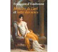 Histoire de l'art et lutte des sexes - Françoise d' Eaubonne - Presses Du Reel - broché - Essai