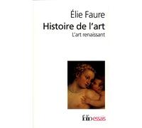 Elie Faure – Histoire de l'art : l'art renaissant – Gallimard