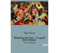 Histoire De L'art : L'esprit Des Formes