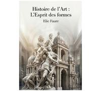 Histoire De L'art - L'esprit Des Formes