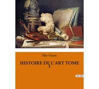 HISTOIRE DE L'ART TOME 1: L'art à travers les âges: un voyage des origines à la Renaissance