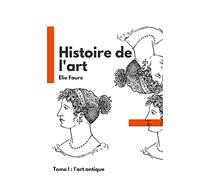 Histoire de l'art: Tome I : l'art antique