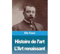 Histoire de l'art: Tome III: L'Art renaissant