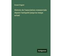 Histoire de l'association commerciale depuis l'antiquité jusqu'au temps actuel