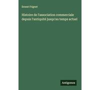 Histoire de l'association commerciale depuis l'antiquité jusqu'au temps actuel