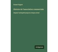 Histoire de l'association commerciale: Depuis l'antiquité jusqu'au temps actuel