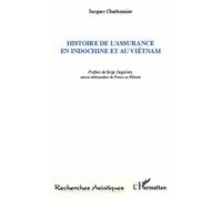 Histoire de l'assurance en indochine et au Viêtnam - Jacques Charbonnier - L'harmattan - broché - Etude