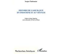 Histoire de l'assurance en indochine et au Viêtnam - Jacques Charbonnier - L'harmattan - broché - Etude
