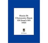 Histoire de L'Astronomie, Depuis 1781 Jusqu'a 1811 (1810) Voiron, B. (Auteur)