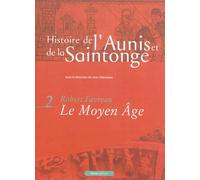 Histoire de l'Aunis et de la Saintonge Le Moyen Age - Robert Faveau - Geste - broché - Monographie