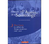 Histoire de l'aunis et de la saintonge (vol.3 - bleu) le xvi eme siecle (bp) Tome 3 Le début des temps modernes 1480-1610 - Marc Seguin - Geste - relié - Beau livre