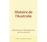 Histoire de l'Australie: Colonisation et développement de l’île-continent