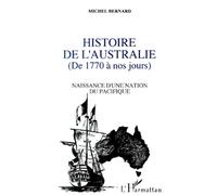 Histoire De L'australie De 1770 À Nos Jours - Naissance D'une Nation Du Pacifique