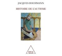 Histoire de l'autisme - Jacques Hochmann - Odile Jacob - broché - Etude