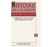 Histoire De L'autorité - L'assignation Des Énoncés Culturels Et La Généalogie De La Croyance