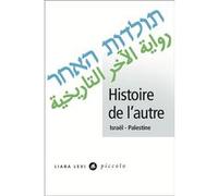 Histoire de l'autre Collectif (Auteur), David Chemla (Préface), Elie Barnavi (Postface), Rachid Akel (Traduction), Rosie Pinhas-Delpuech (Traduction)