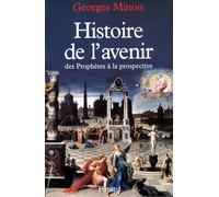 Histoire de l'avenir Des prophètes à la prospective - Georges Minois - Fayard - broché - Livre
