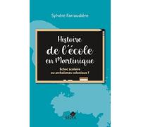 Histoire de l'école en Martinique: Échec scolaire ou archaïsmes coloniaux ?